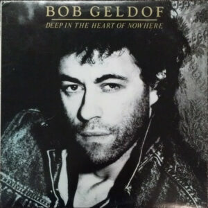 Bob Geldof ‎– Deep In The Heart Of Nowhere