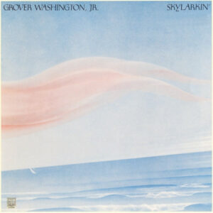 Grover Washington, Jr. ‎– Skylarkin'