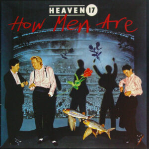Heaven 17 ‎– How Men Are