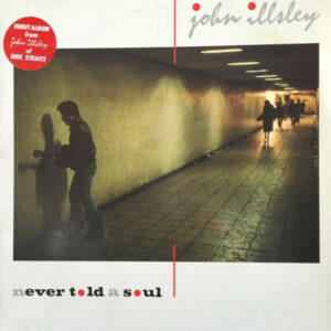 John Illsley ‎– Never Told A Soul
