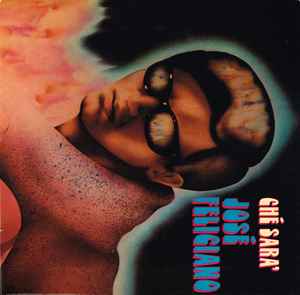 José Feliciano ‎– Ché Sara'