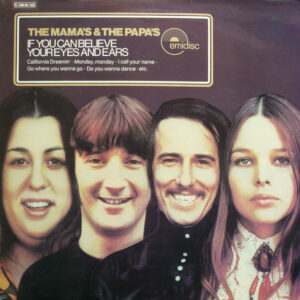 The Mamas & The Papas ‎– If You Can Believe Your Eyes And Ears