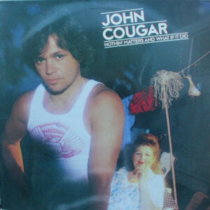 John Cougar ‎– Nothin' Matters And What If It Did
