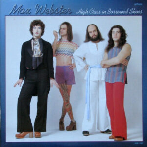 Max Webster ‎– High Class In Borrowed Shoes