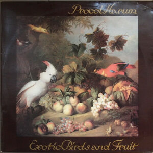 Procol Harum ‎– Exotic Birds And Fruit
