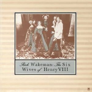 Rick Wakeman ‎– The Six Wives Of Henry VIII