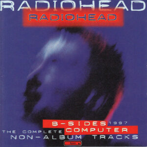 Radiohead ‎– B-Sides Computer (The Complete Non-Album Tracks 1997)