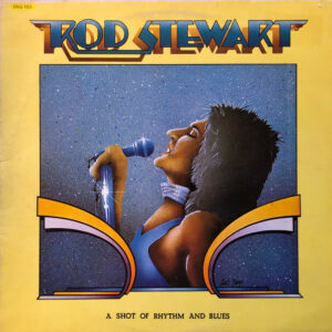 Rod Stewart ‎– A Shot Of Rhythm And Blues