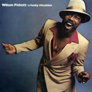 Wilson Pickett ‎– A Funky Situation