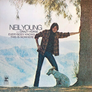 Neil Young With Crazy Horse ‎– Everybody Knows This Is Nowhere