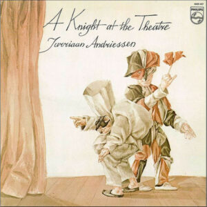 Jurriaan Andriessen ‎– A Knight At The Theatre - A Synthesizer Suite