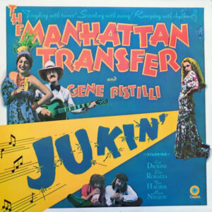 The Manhattan Transfer And Gene Pistilli ‎– Jukin'