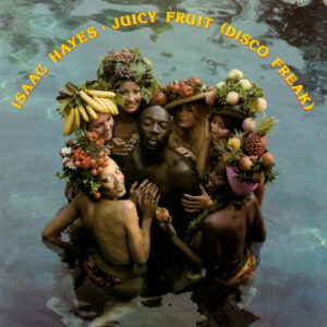 Isaac Hayes ‎– Juicy Fruit (Disco Freak)