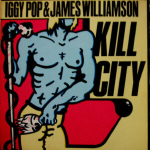 Iggy Pop & James Williamson ‎– Kill City