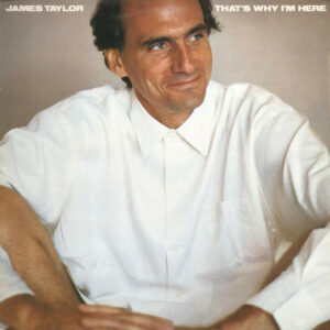 James Taylor ‎– That's Why I'm Here