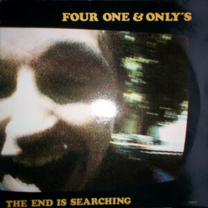 Four One & Only's ‎– The End Is Searching