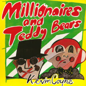 Kevin Coyne ‎– Millionaires And Teddy Bears