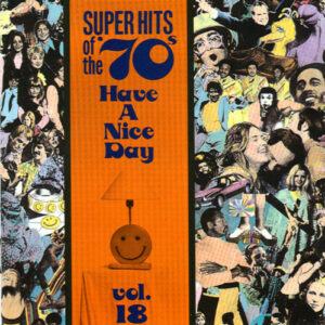 Various ‎– Super Hits Of The '70s - Have A Nice Day, Vol. 18