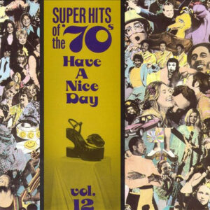 Various ‎– Super Hits Of The '70s - Have A Nice Day, Vol. 12