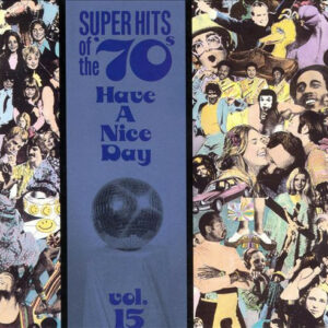 Various ‎– Super Hits Of The '70s - Have A Nice Day, Vol. 15