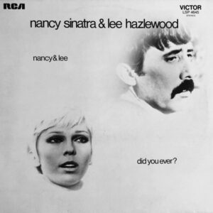 Nancy Sinatra & Lee Hazlewood ‎– Did You Ever?