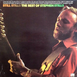 Stephen Stills ‎– Still Stills: The Best Of Stephen Stills