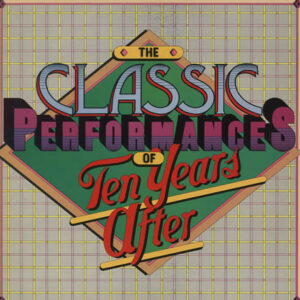 Ten Years After ‎– The Classic Performances Of Ten Years After