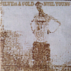 Neil Young ‎– Silver & Gold