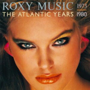 Roxy Music ‎– The Atlantic Years 1973 - 1980