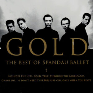 Spandau Ballet ‎– Gold - The Best Of Spandau Ballet