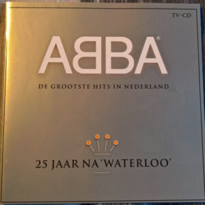 ABBA ‎– 25 Jaar Na 'Waterloo' (De Grootste Hits In Nederland)