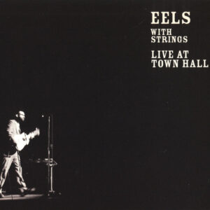 Eels ‎– Eels With Strings - Live At Town Hall