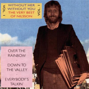 Harry Nilsson ‎– Without Her - Without You - The Very Best Of Nilsson Vol. 1