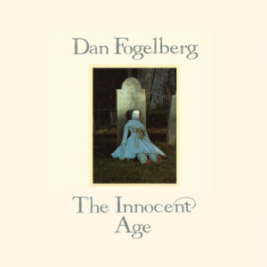 Dan Fogelberg ‎– The Innocent Age