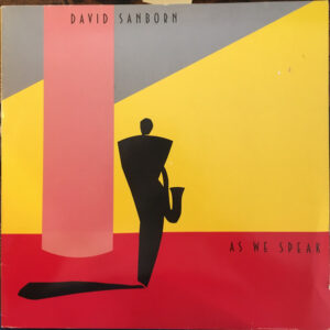 David Sanborn ‎– As We Speak