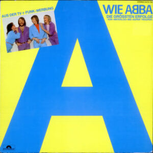 ABBA ‎– A Wie ABBA (Die Grössten Erfolge Von »Waterloo« Bis »Super Trouper«)