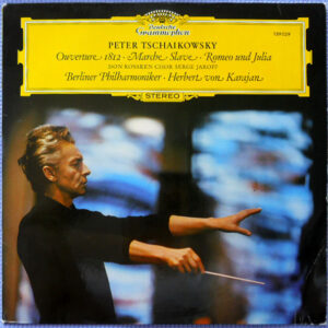 Peter Tchaikovsky - Don Kosaken Chor Serge Jaroff, Berliner Philharmoniker, Herbert von Karajan ‎– Overture 1812 · Marche Slave · Romeo Und Julia