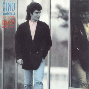 Gino Vannelli ‎– Big Dreamers Never Sleep