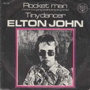 Elton John ‎– Rocket Man (I Think It's Going To Be A Long Long Time) / Tiny Dancer