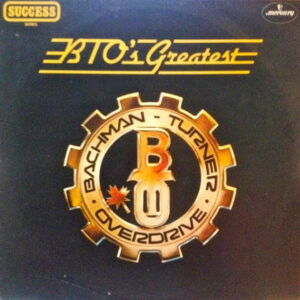 Bachman-Turner Overdrive ‎– BTO's Greatest