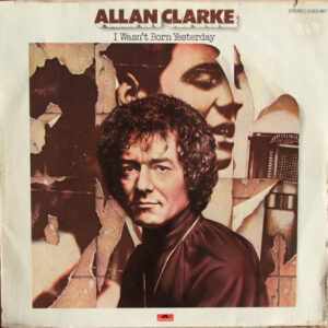 Allan Clarke ‎– I Wasn't Born Yesterday