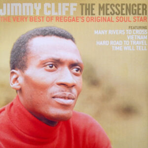 Jimmy Cliff ‎– The Messenger (The Very Best Of Reggae's Original Soul Star)