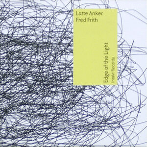 Lotte Anker, Fred Frith ‎– Edge Of The Light