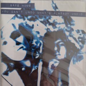 Safe Home ‎– You Can't Undo What's Already Undid