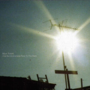 Moon Trotskij ‎– I Fell But Andromeda Rose To The Stars
