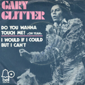 Gary Glitter – Do You Wanna Touch Me? (Oh Yeah!) / I Would If I Could But I Can't