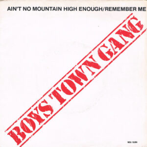 Boys Town Gang – Ain't No Mountain High Enough/Remember Me