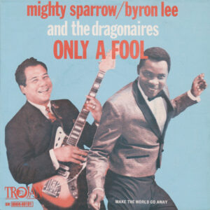 Mighty Sparrow, Byron Lee And The Dragonaires – Only A Fool