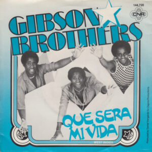 Gibson Brothers – Que Sera Mi Vida