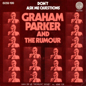 Graham Parker And The Rumour – Don't Ask Me Questions